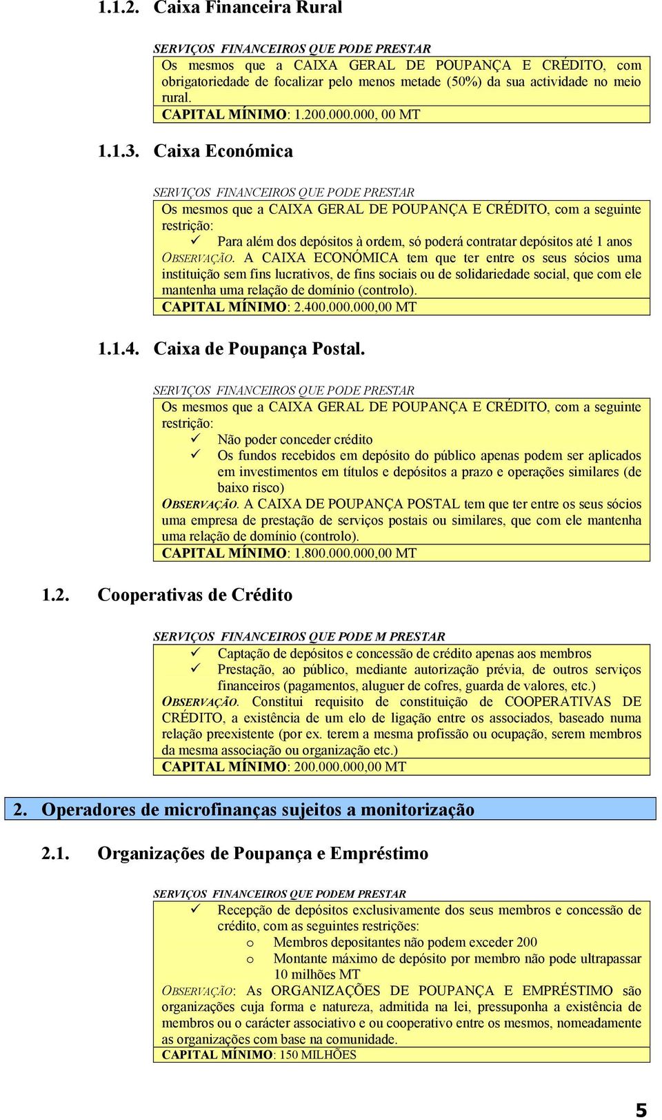rural. CAPITAL MÍNIMO: 1.200.000.000, 00 MT 1.1.3.