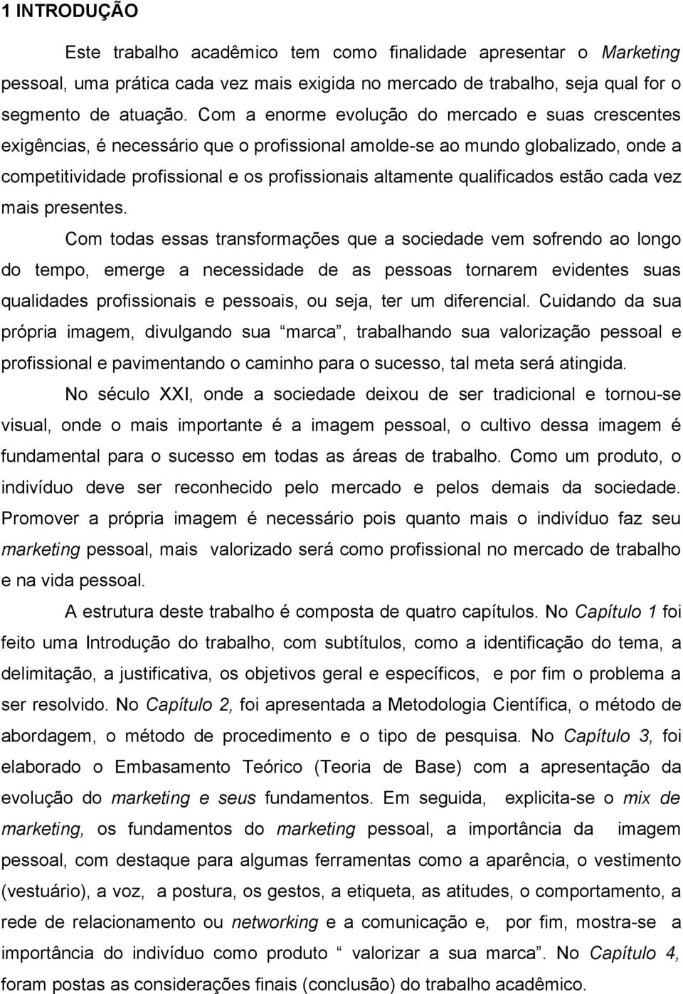 qualificados estão cada vez mais presentes.