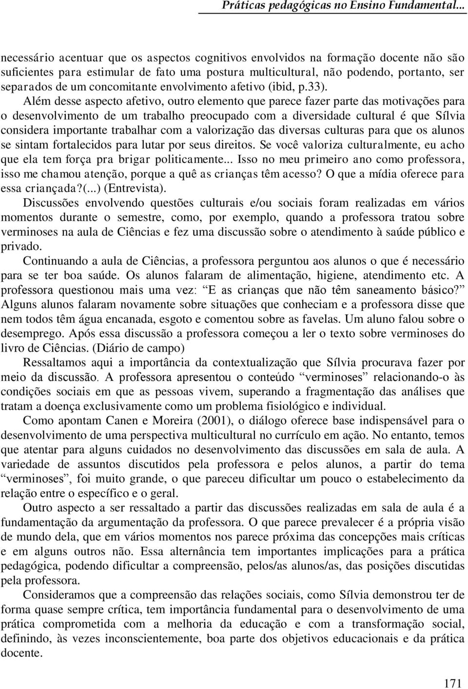 concomitante envolvimento afetivo (ibid, p.33).