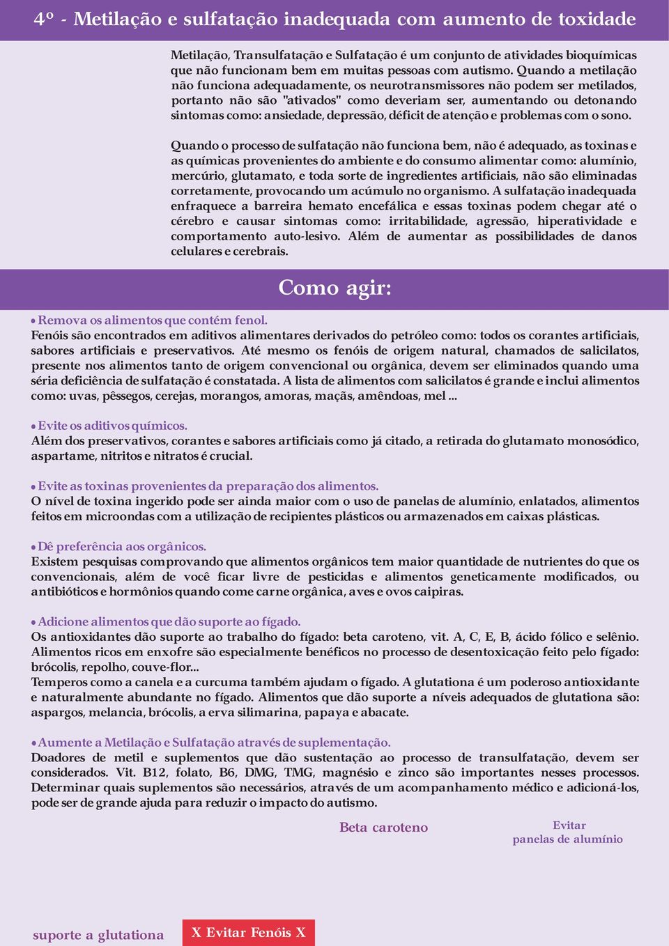 depressão, déficit de atenção e problemas com o sono.