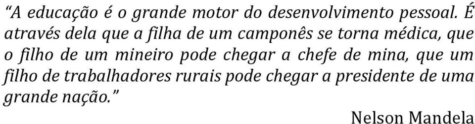 filho de um mineiro pode chegar a chefe de mina, que um filho de