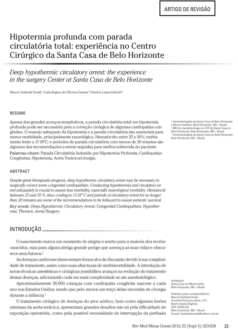 em hipotermia profunda pode ser necessária para a correção cirúrgica de algumas cardiopatias congênitas.