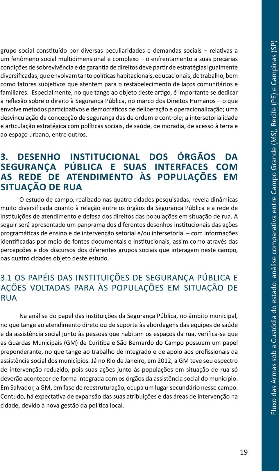 restabelecimento de laços comunitários e familiares.