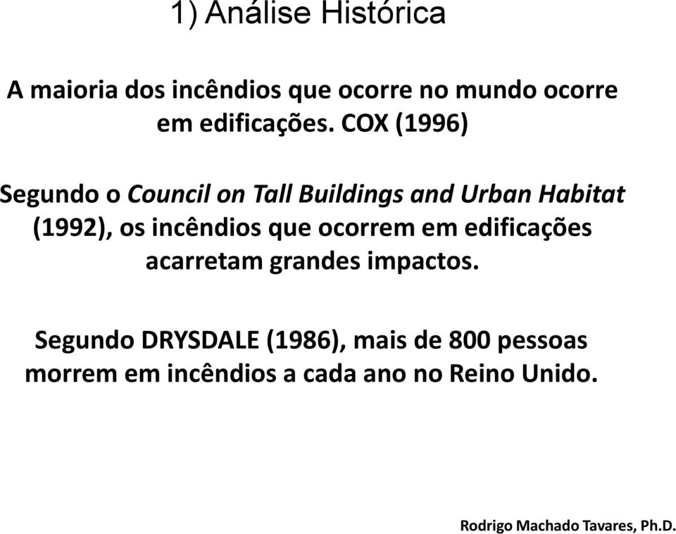 COX (1996) Segundo o Council on Tall Buildings and Urban Habitat (1992), os