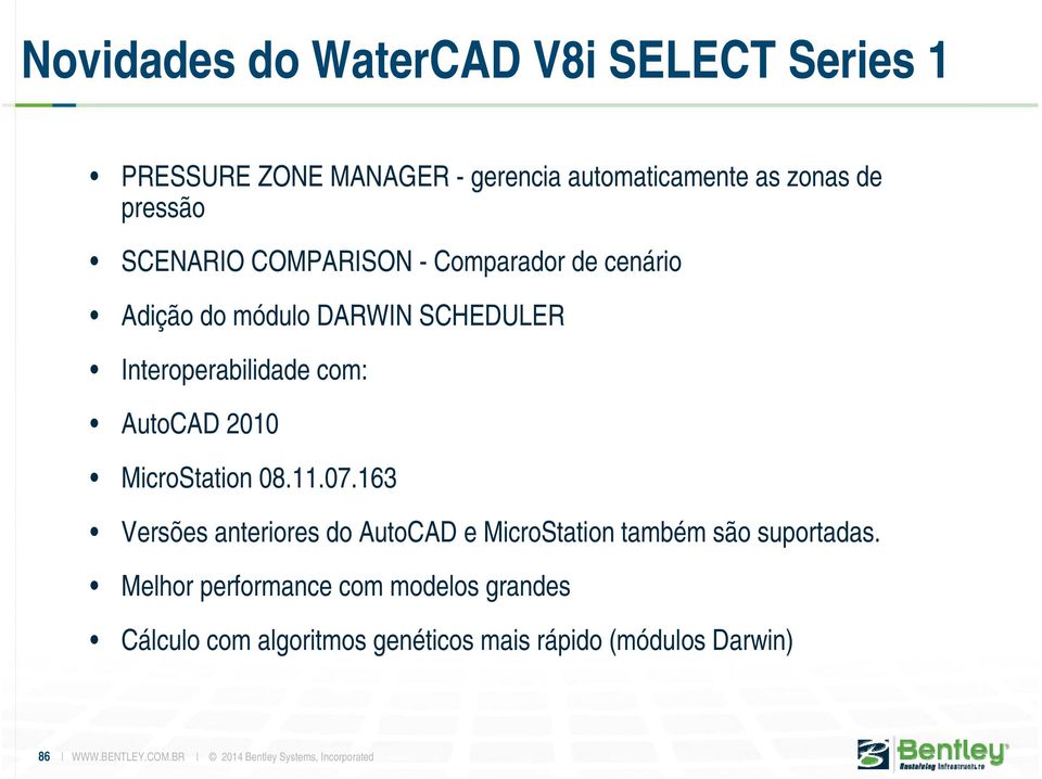 08.11.07.163 Versões anteriores do AutoCAD e MicroStation também são suportadas.