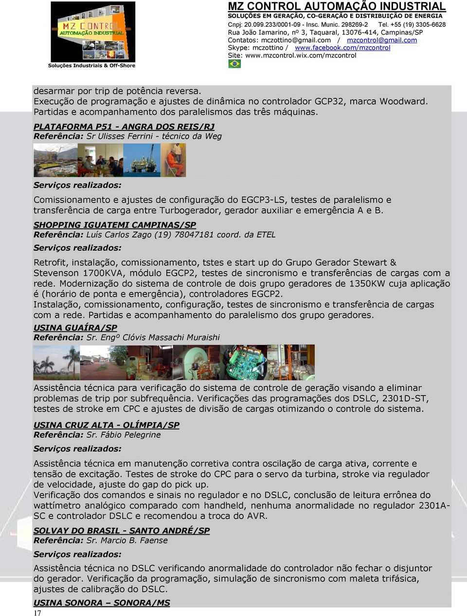 Turbogerador, gerador auxiliar e emergência A e B. SHOPPING IGUATEMI CAMPINAS/SP Referência: Luís Carlos Zago (19) 78047181 coord.