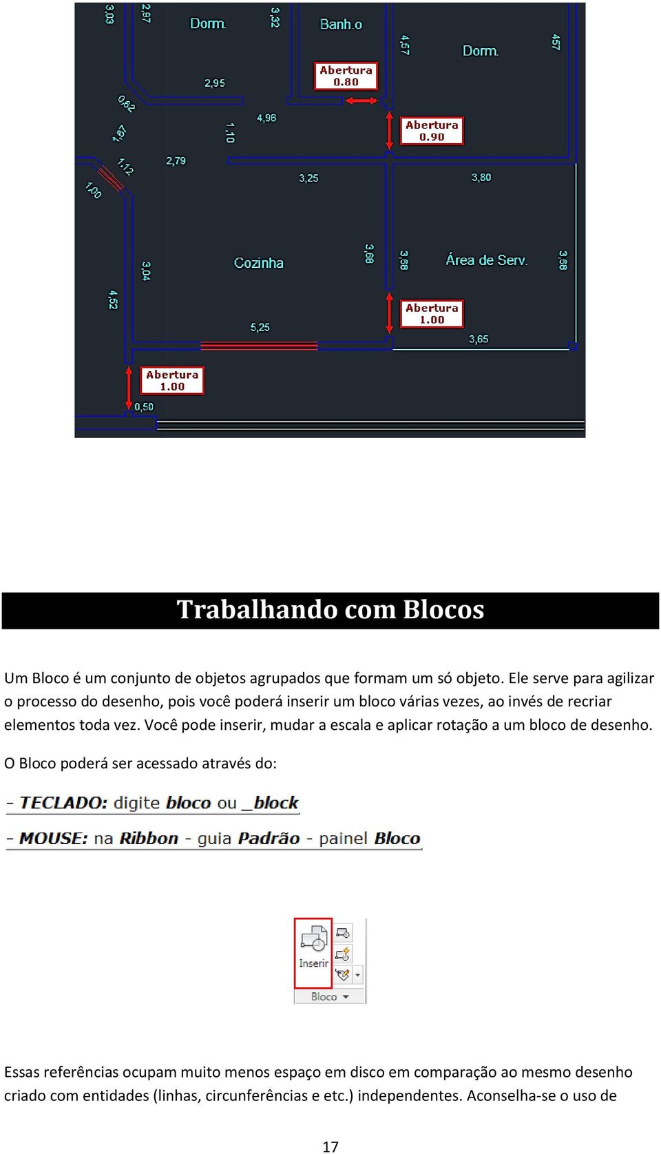 vez. Você pode inserir, mudar a escala e aplicar rotação a um bloco de desenho.