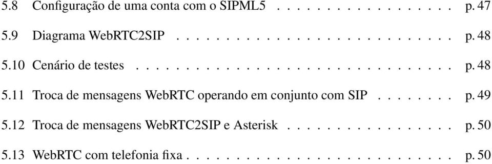 11 Troca de mensagens WebRTC operando em conjunto com SIP........ p. 49 5.