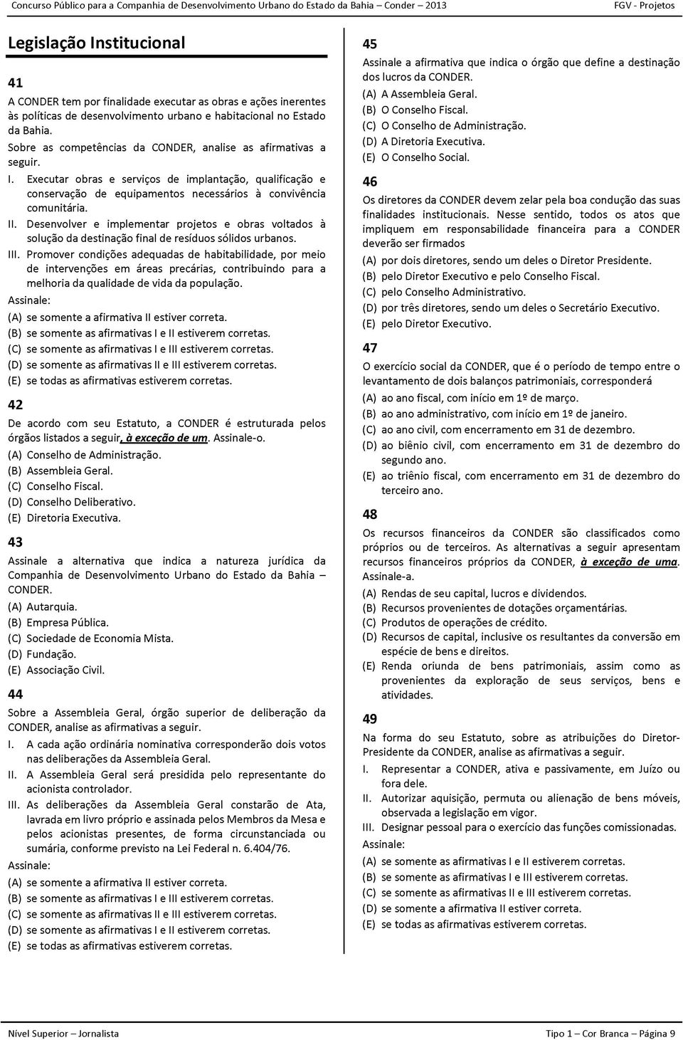 Desenvolver e implementar projetos e obras voltados à solução da destinação final de resíduos sólidos urbanos.