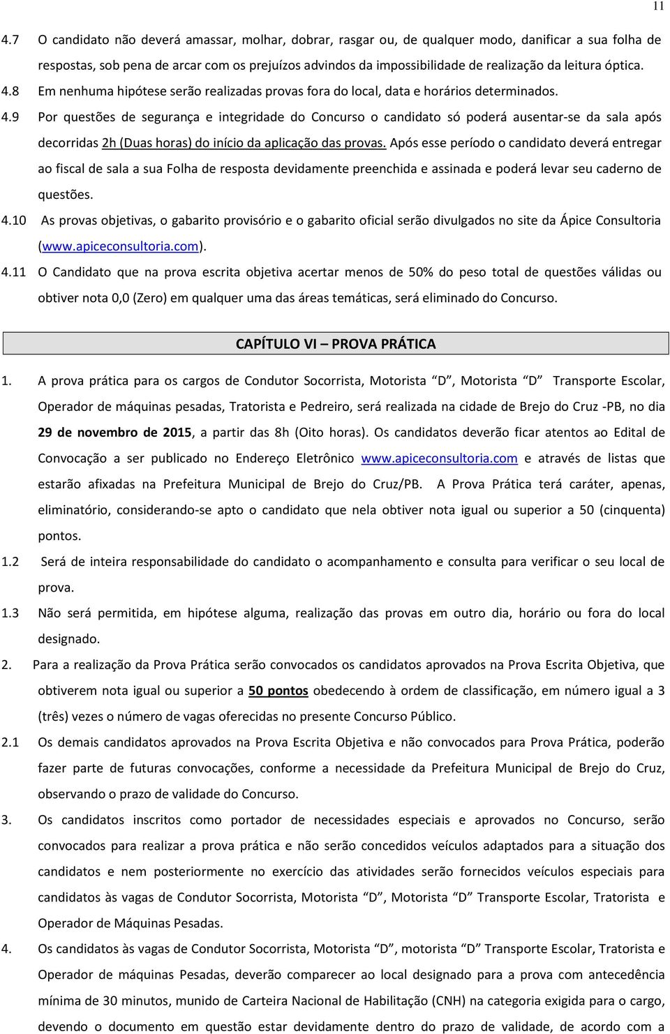 Após esse período o candidato deverá entregar ao fiscal de sala a sua Folha de resposta devidamente preenchida e assinada e poderá levar seu caderno de questões. 4.