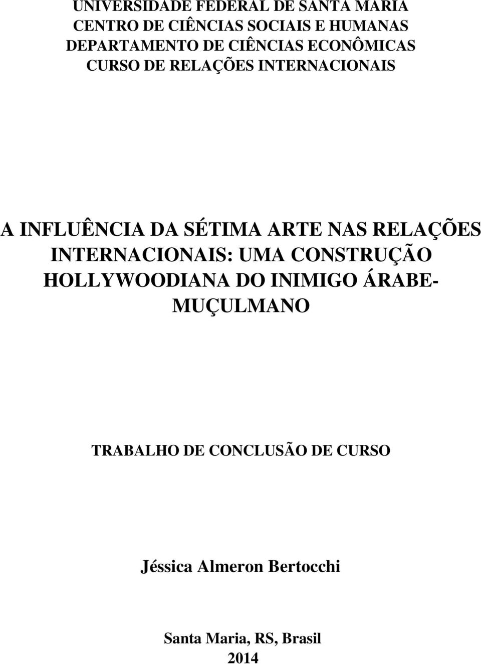 NAS RELAÇÕES INTERNACIONAIS: UMA CONSTRUÇÃO HOLLYWOODIANA DO INIMIGO ÁRABE- MUÇULMANO