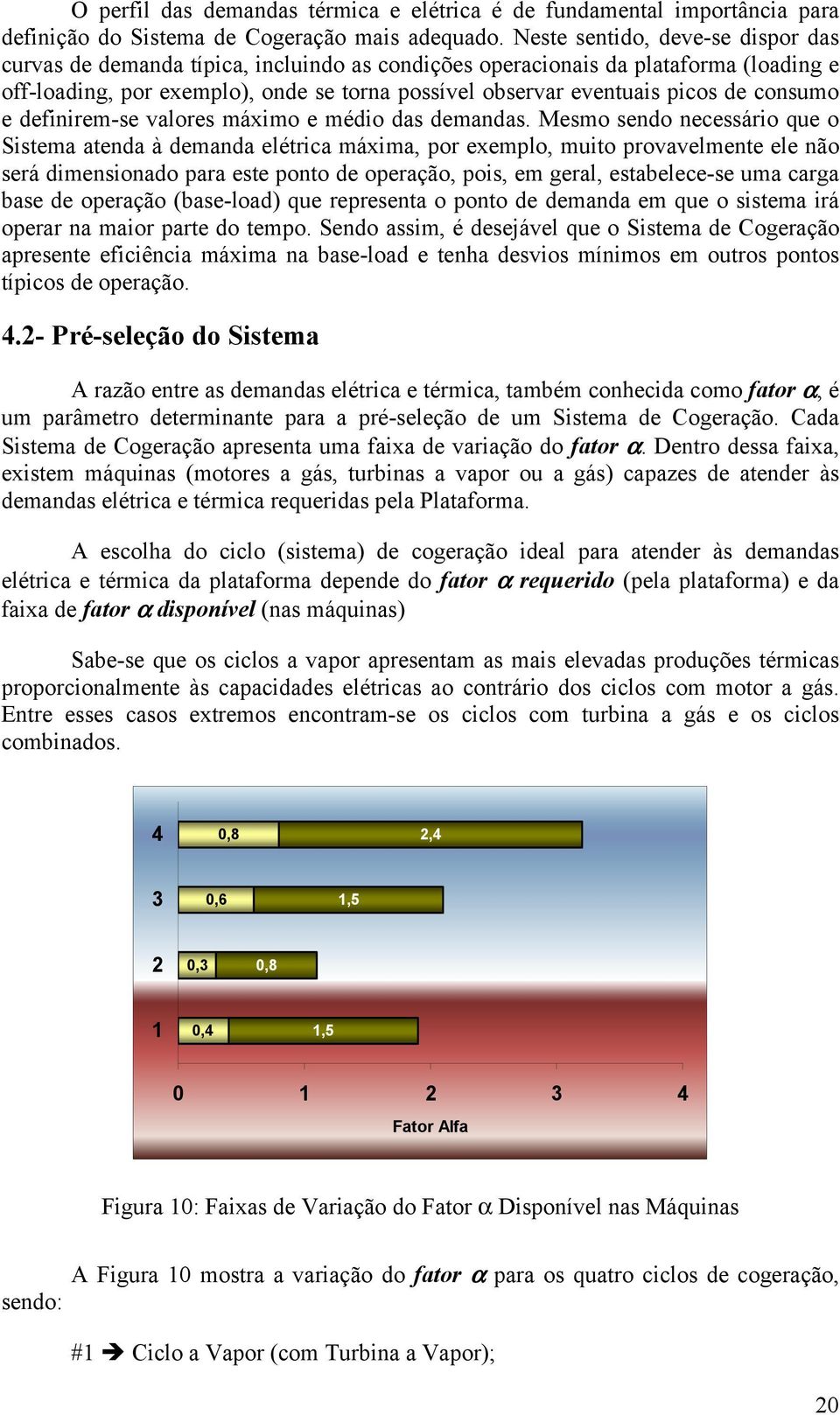 consumo e definirem-se valores máximo e médio das demandas.