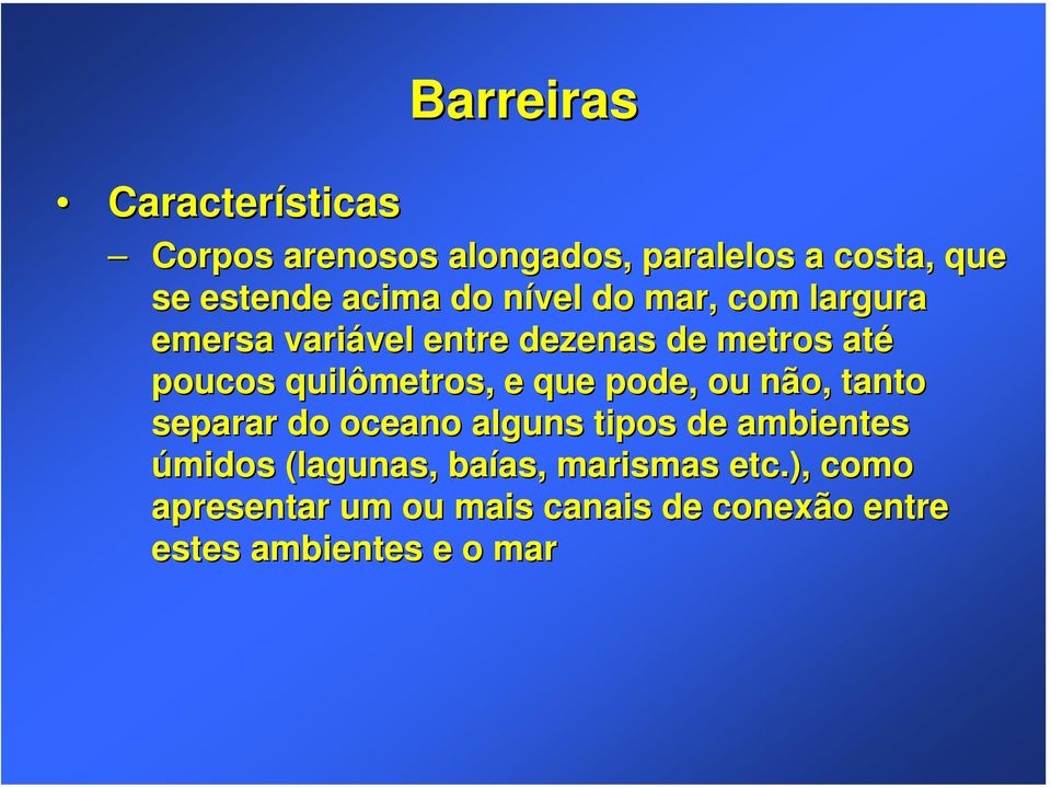 quilômetros, e que pode, ou não, tanto separar do oceano alguns tipos de ambientes úmidos