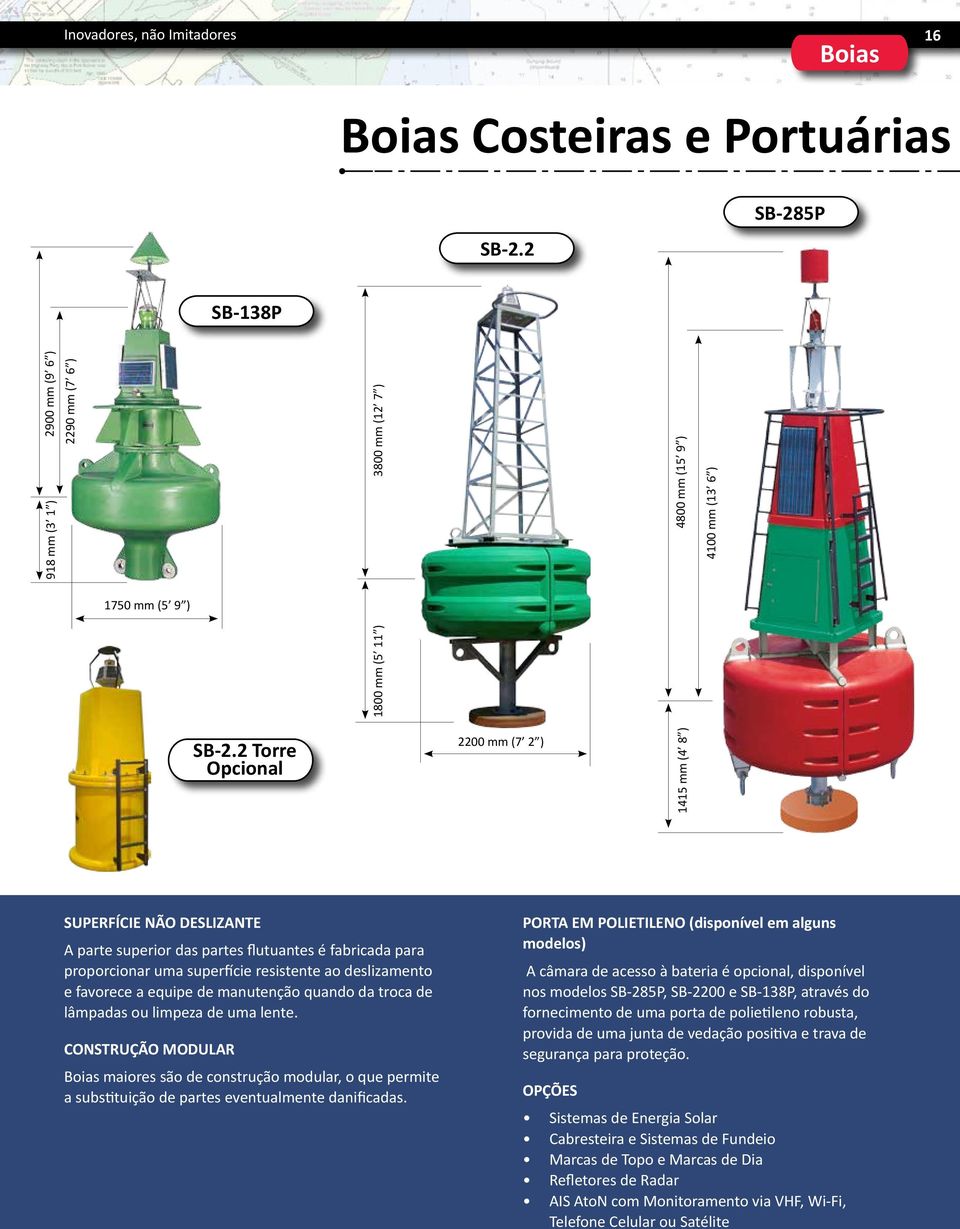 proporcionar uma superfície resistente ao deslizamento e favorece a equipe de manutenção quando da troca de lâmpadas ou limpeza de uma lente.