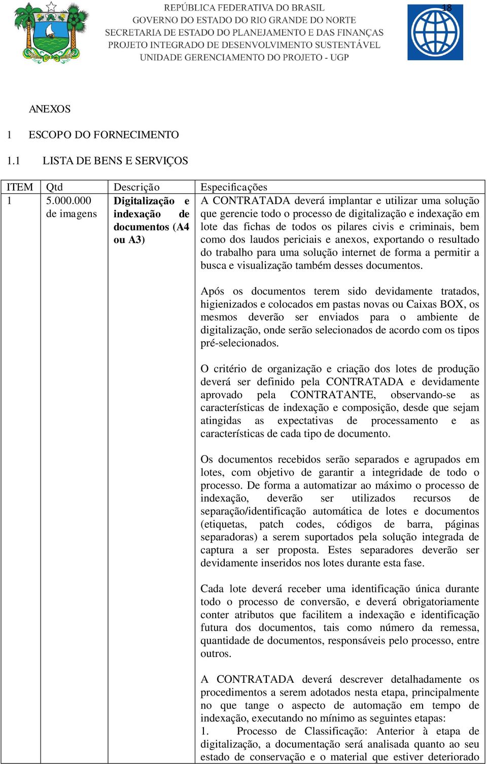 todos os pilares civis e criminais, bem como dos laudos periciais e anexos, exportando o resultado do trabalho para uma solução internet de forma a permitir a busca e visualização também desses