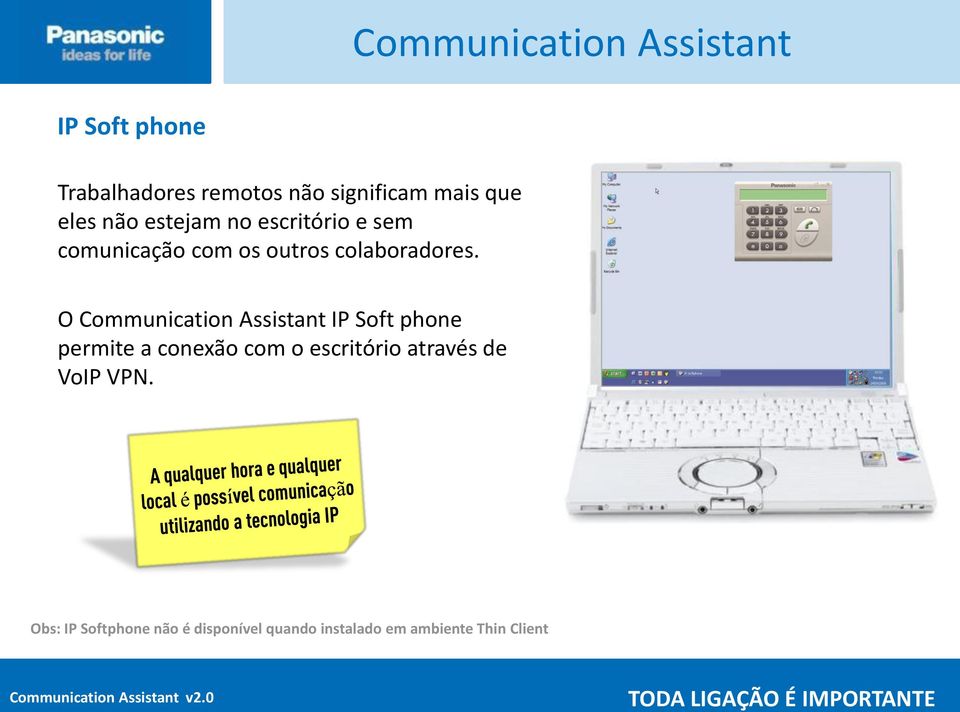 O Communication Assistant IP Soft phone permite a conexão com o escritório através