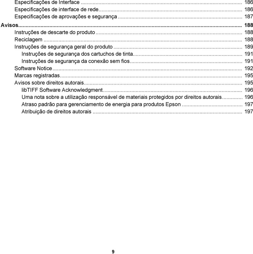 .. 191 Instruções de segurança da conexão sem fios... 191 Software Notice... 192 Marcas registradas... 195 Avisos sobre direitos autorais.