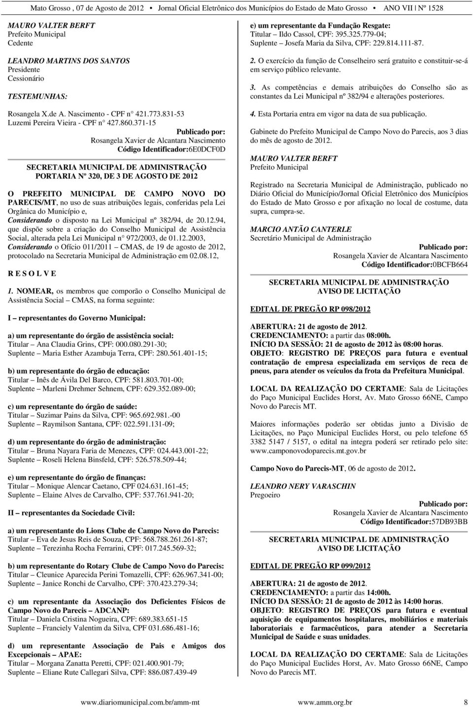 PARECIS/MT, no uso de suas atribuições legais, conferidas pela Lei Orgânica do Município e, Considerando o disposto na Lei Municipal nº 382/94, de 20.12.