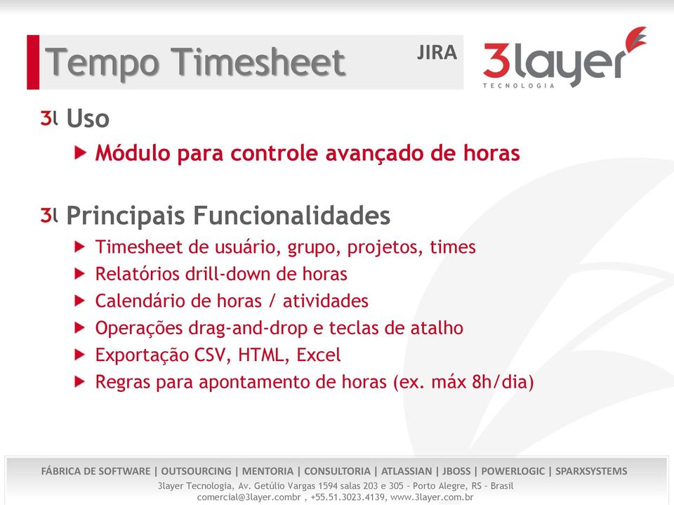 drill-down de horas Calendário de horas / atividades Operações drag-and-drop e