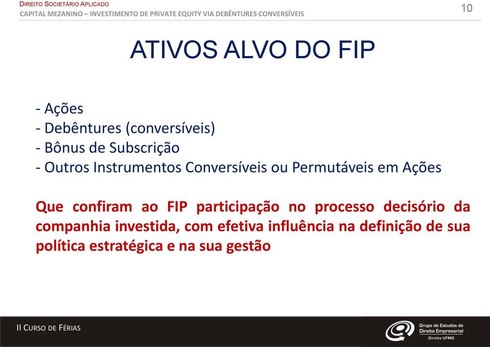 confiram ao FIP participação no processo decisório da companhia investida,