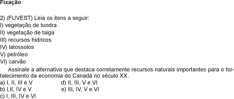 corretamente recursos naturais importantes para o foralecimento da economia do Canadá no