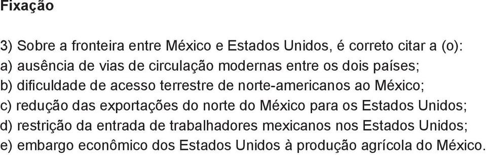 México; c) redução das exportações do norte do México para os Estados Unidos; d) restrição da entrada de