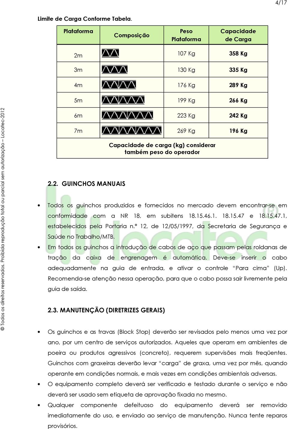 46.1. 18.15.47 e 18.15.47.1, estabelecidos pela Portaria n.º 12, de 12/05/1997, da Secretaria de Segurança e Saúde no Trabalho/MTB.