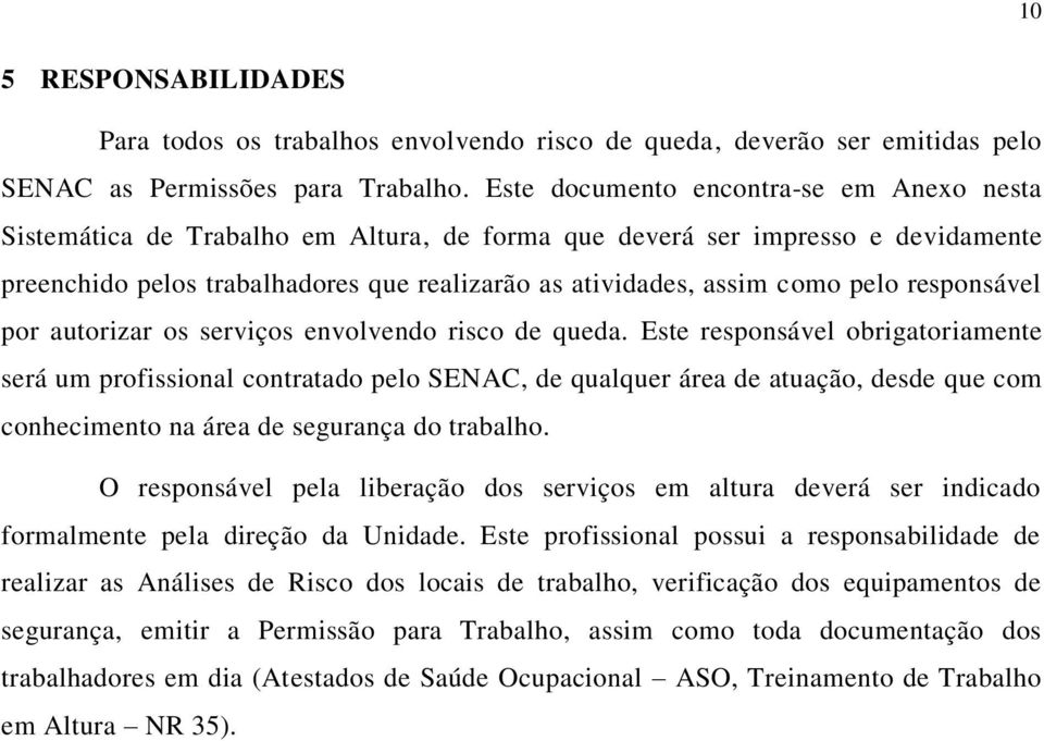 pelo responsável por autorizar os serviços envolvendo risco de queda.