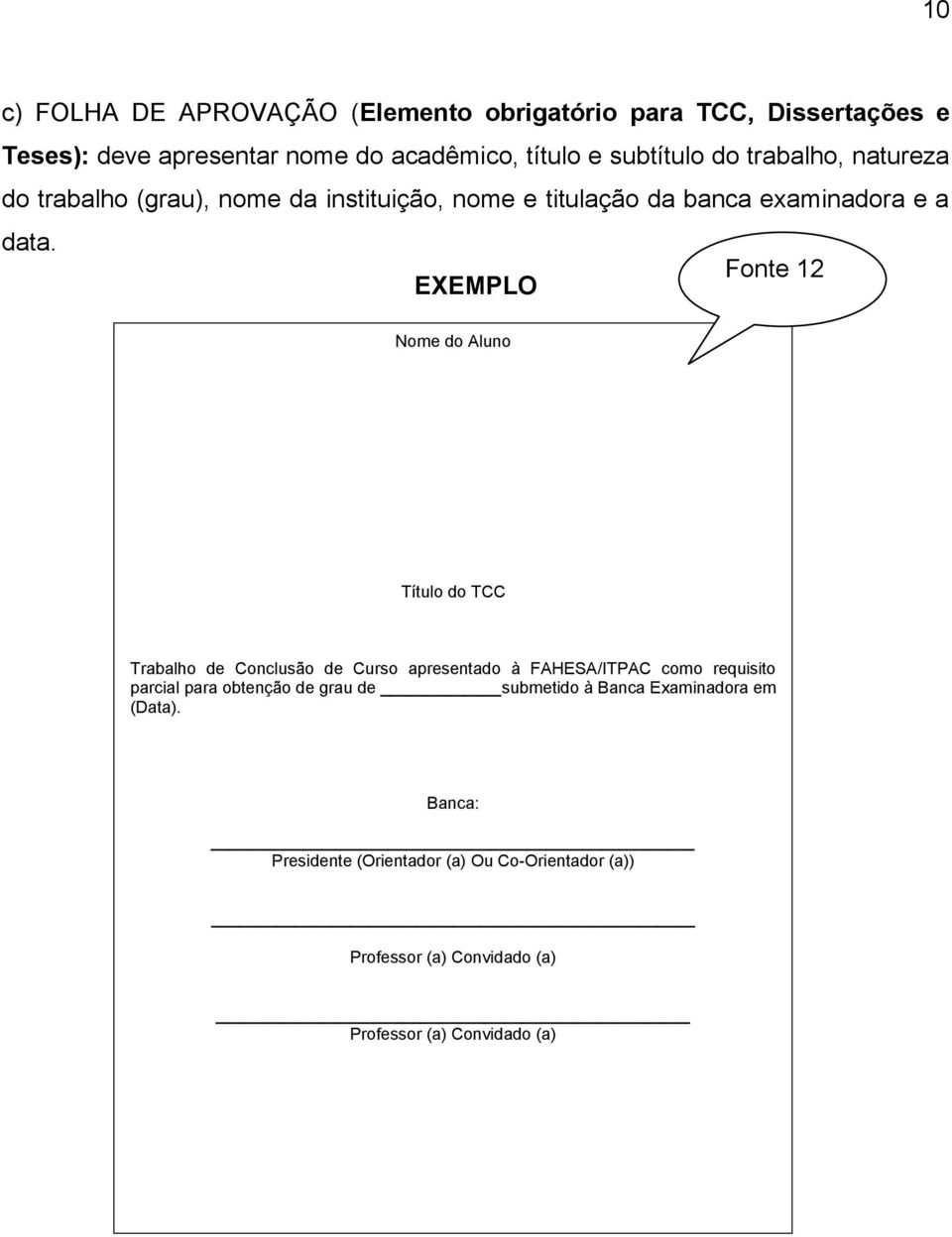 Fonte 12 Nome do Aluno Título do TCC Trabalho de Conclusão de Curso apresentado à FAHESA/ITPAC como requisito parcial para obtenção de