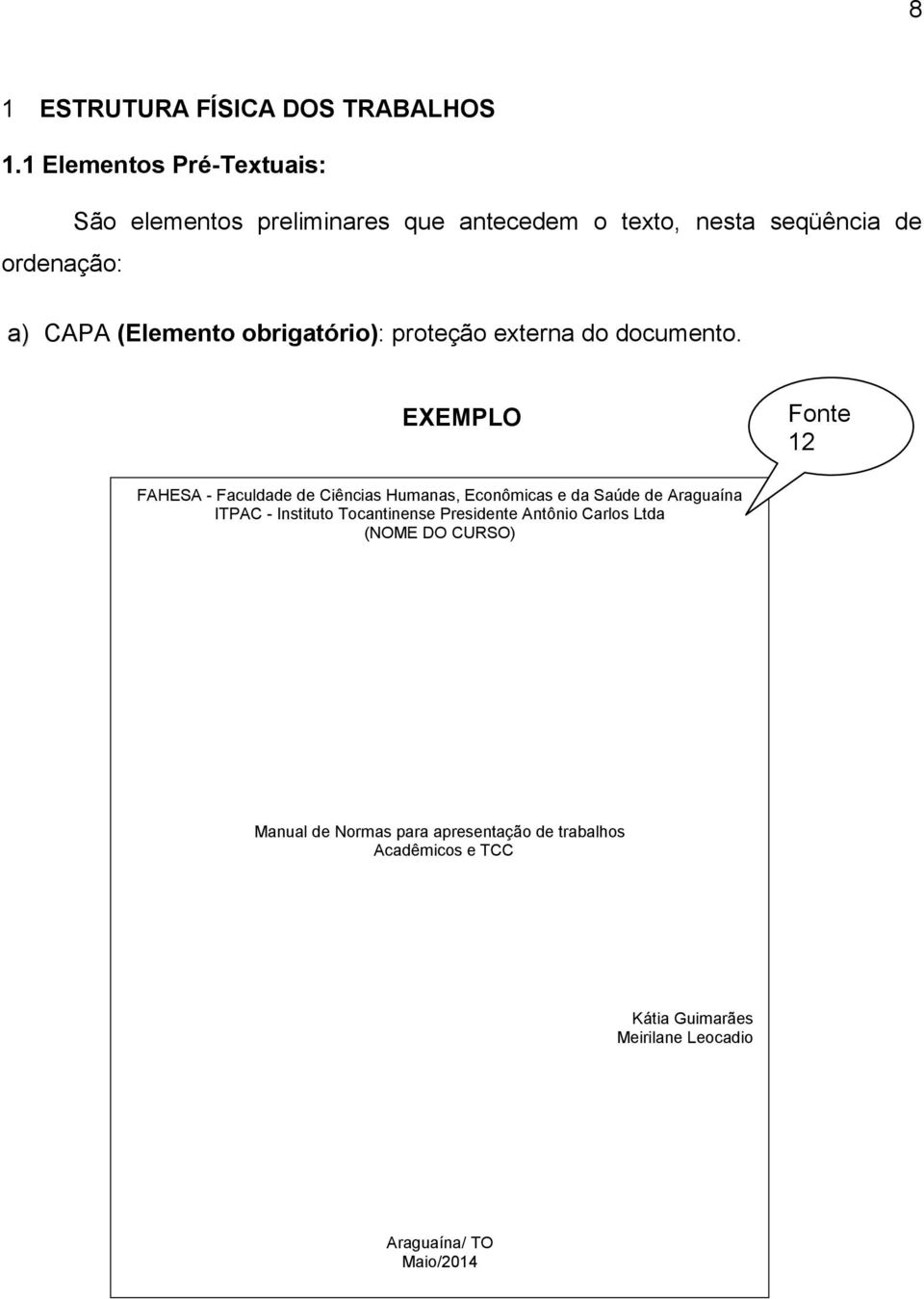 (Elemento obrigatório): proteção externa do documento.