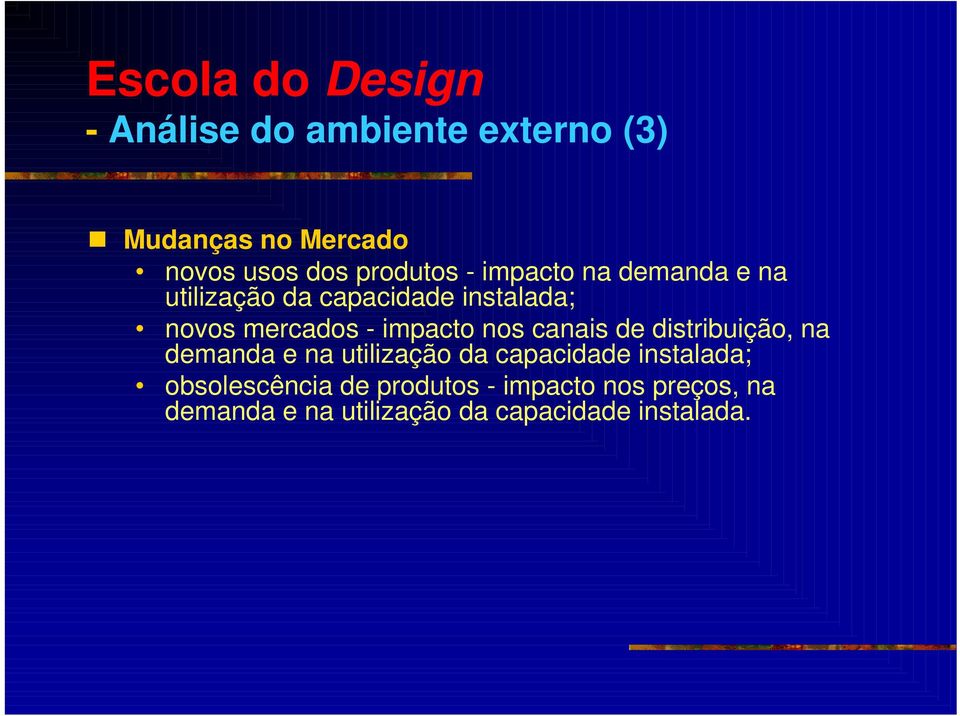 impacto nos canais de distribuição, na demanda e na utilização da capacidade instalada;