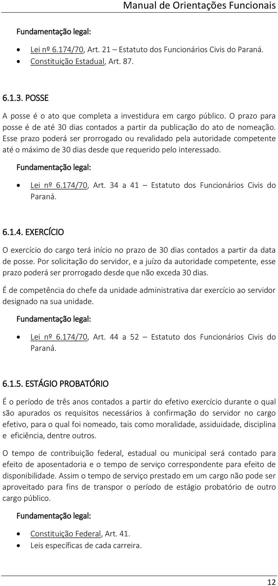 Esse prazo poderá ser prorrogado ou revalidado pela autoridade competente até o máximo de 30 dias desde que requerido pelo interessado. Lei nº 6.174/70, Art.