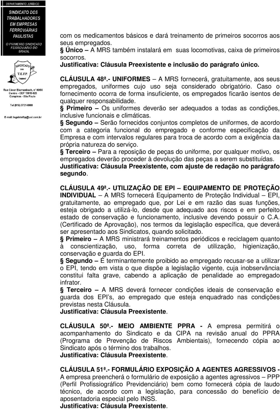 Caso o fornecimento ocorra de forma insuficiente, os empregados ficarão isentos de qualquer responsabilidade.