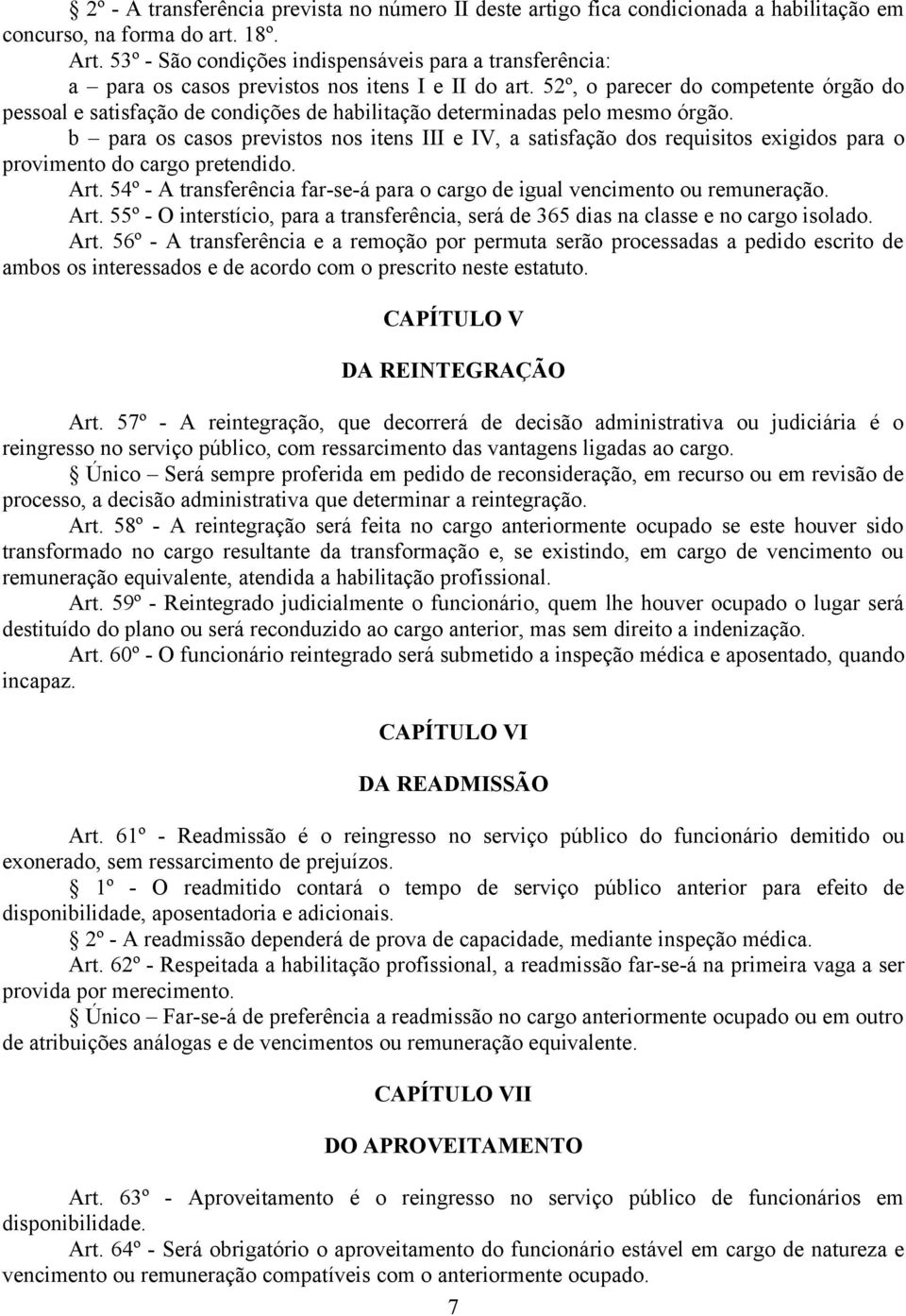 52º, o parecer do competente órgão do pessoal e satisfação de condições de habilitação determinadas pelo mesmo órgão.