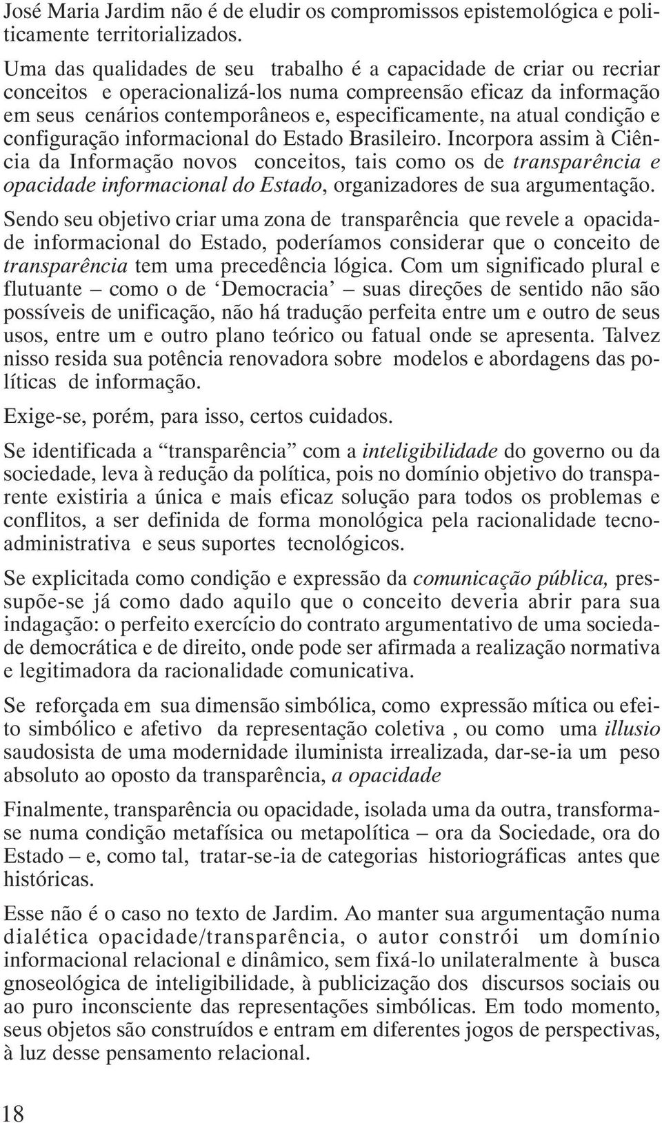 condição e configuração informacional do Estado Brasileiro.