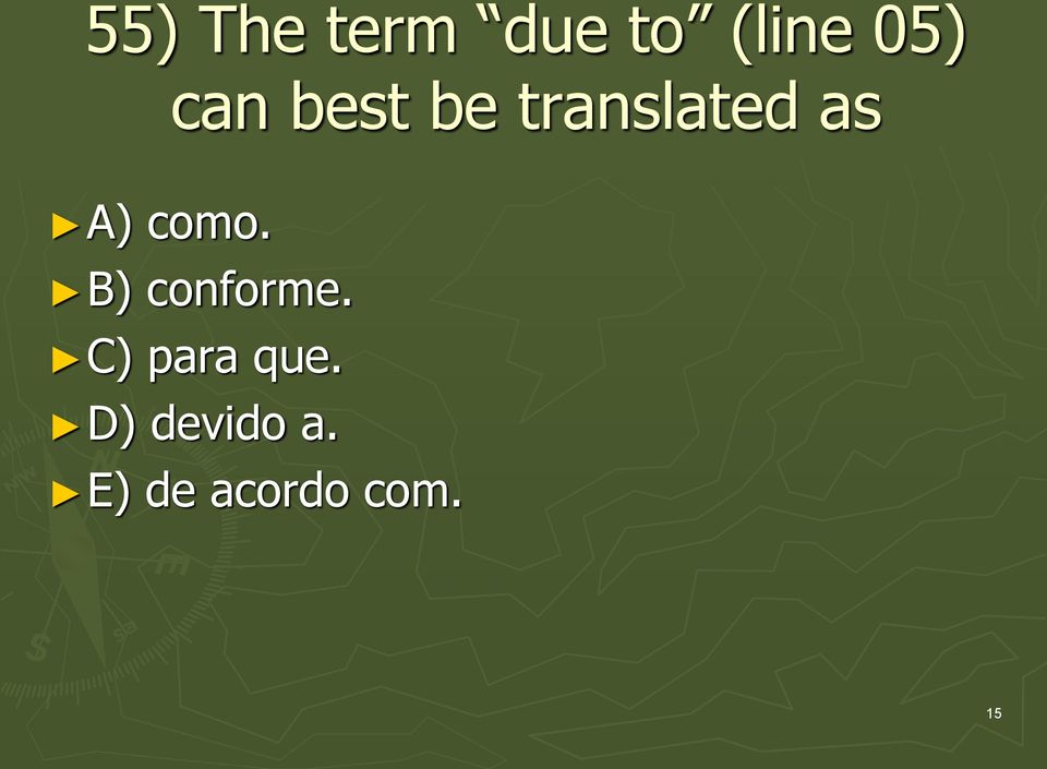 como. B) conforme. C) para que.