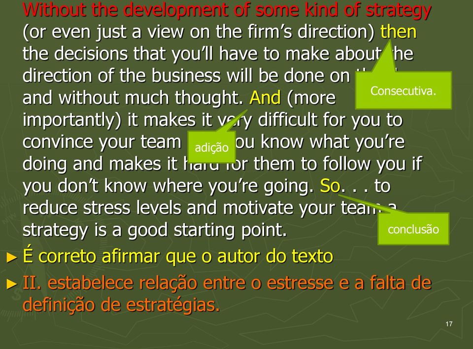 And (more importantly) it makes it very difficult for you to convince your team that adiçãoyou know what you re doing and makes it hard for them to follow you if
