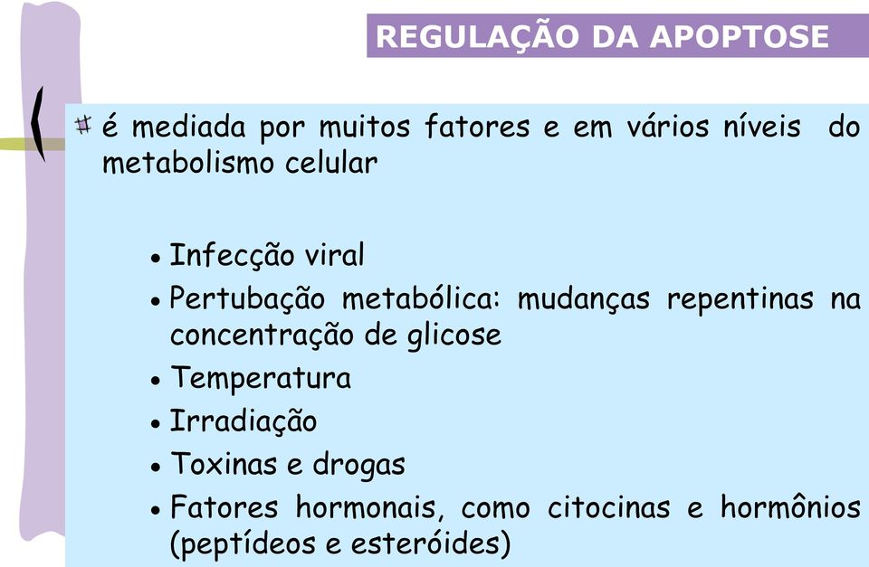 repentinas na concentração de glicose Temperatura Irradiação Toxinas e