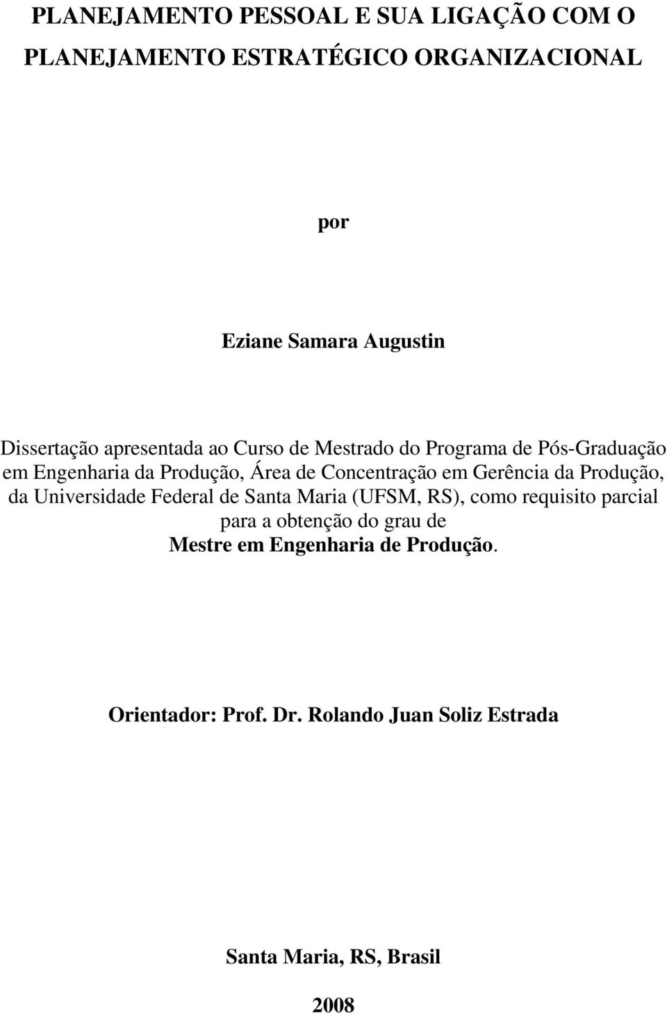 Concentração em Gerência da Produção, da Universidade Federal de Santa Maria (UFSM, RS), como requisito parcial para