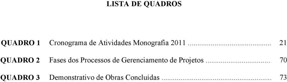 .. 21 QUADRO 2 Fases dos Processos de