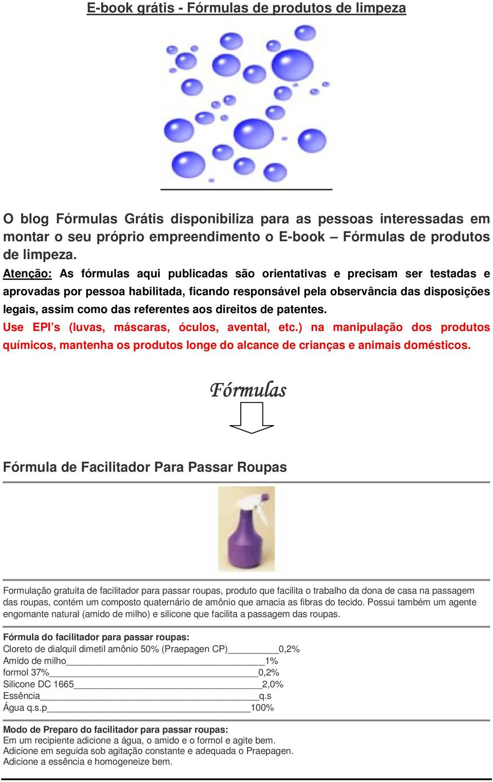 aos direitos de patentes. Use EPI s (luvas, máscaras, óculos, avental, etc.) na manipulação dos produtos químicos, mantenha os produtos longe do alcance de crianças e animais domésticos.