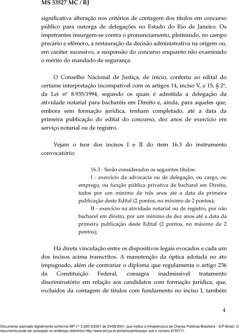 enquanto não examinado o mérito do mandado de segurança.