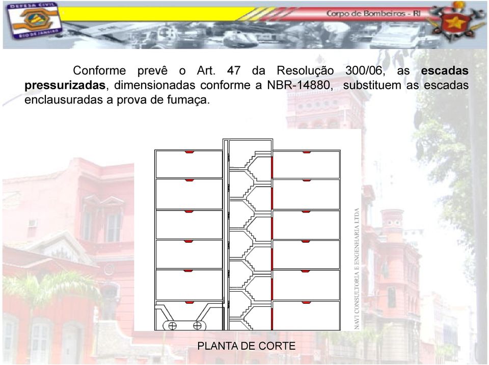 pressurizadas, dimensionadas conforme a