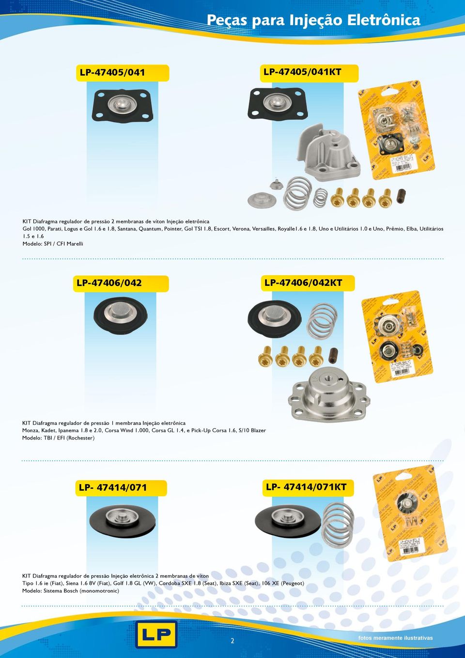 6 Modelo: SPI / CFI Marelli LP-47406/042 LP-47406/042KT KIT Diafragma regulador de pressão 1 membrana Injeção eletrônica Monza, Kadet, Ipanema 1.8 e 2.0, Corsa Wind 1.000, Corsa GL 1.