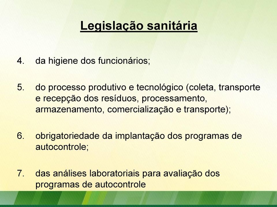 processamento, armazenamento, comercialização e transporte); 6.