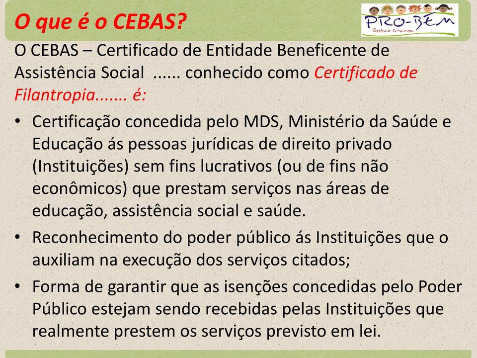 não econômicos) que prestam serviços nas áreas de educação, assistência social e saúde.