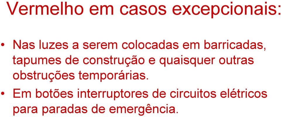 quaisquer outras obstruções temporárias.