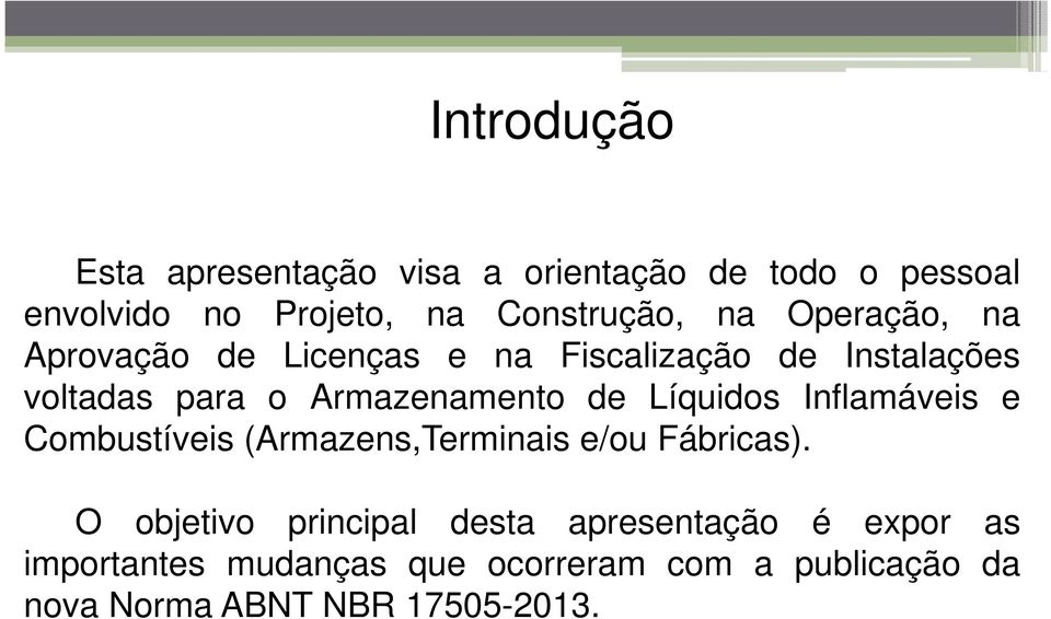 Líquidos Inflamáveis e Combustíveis (Armazens,Terminais e/ou Fábricas).