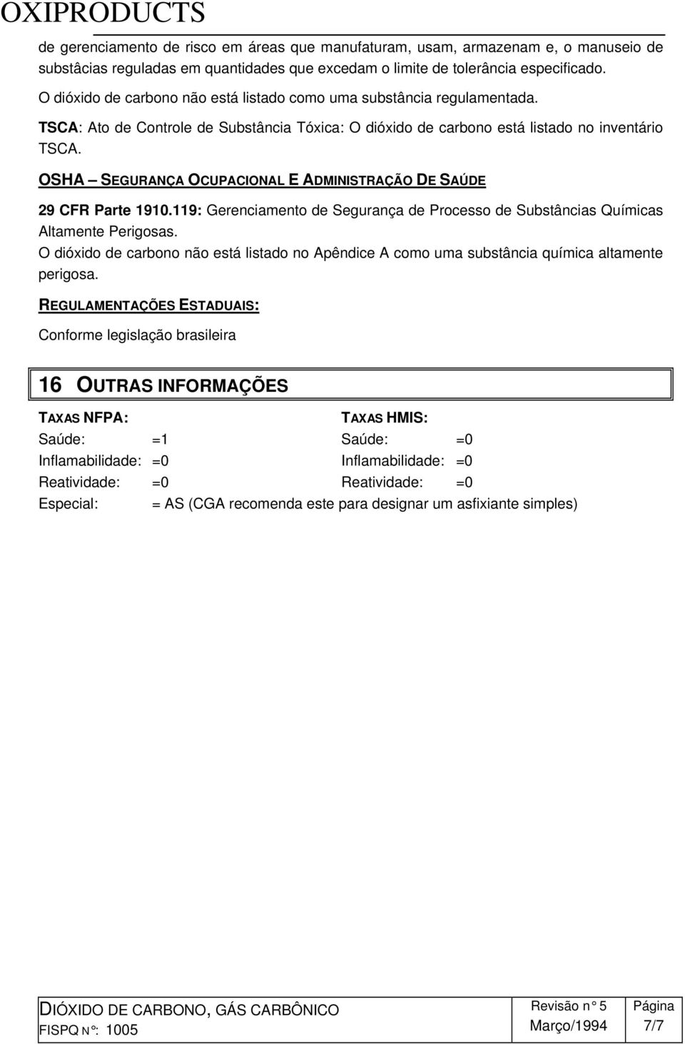 OSHA SEGURANÇA OCUPACIONAL E ADMINISTRAÇÃO DE SAÚDE 29 CFR Parte 1910.119: Gerenciamento de Segurança de Processo de Substâncias Químicas Altamente Perigosas.