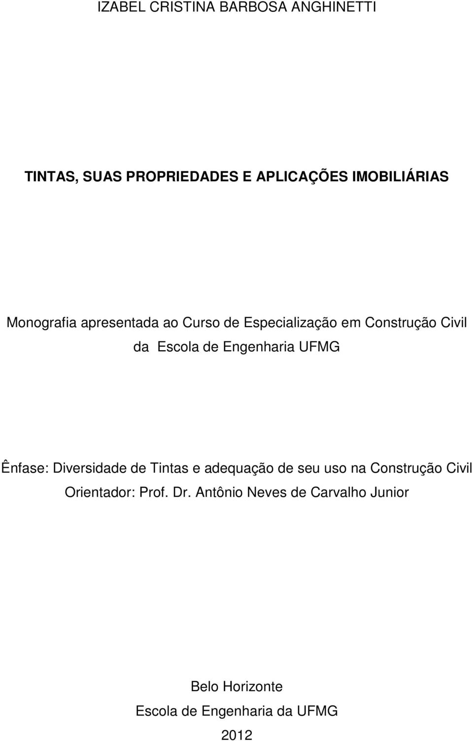 Engenharia UFMG Ênfase: Diversidade de Tintas e adequação de seu uso na Construção Civil